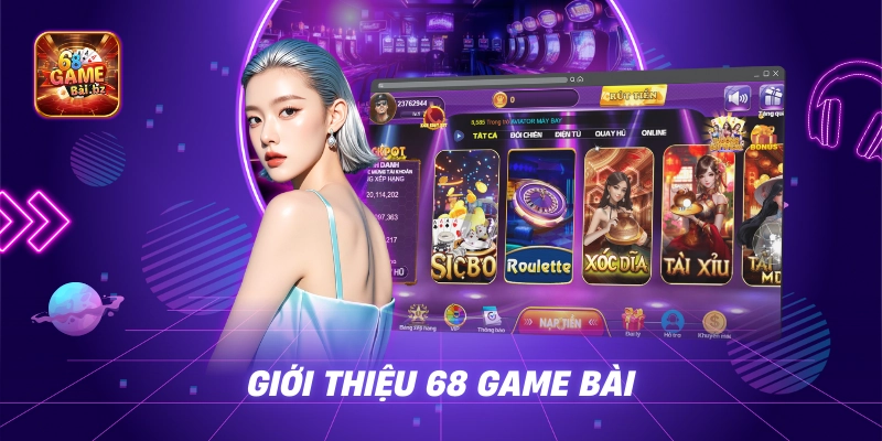 Game Bài Đổi Thưởng 68 Game Bài – Đáng Trải Nghiệm